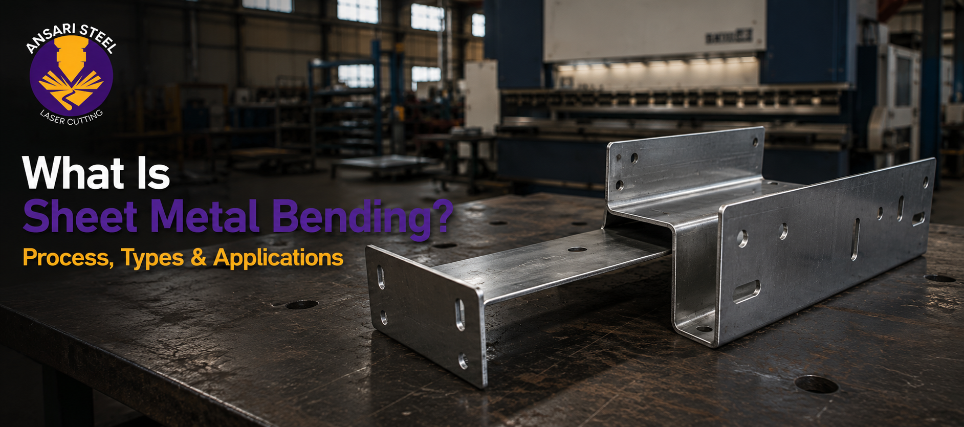 What Is Sheet Metal Bending? Process, Types & Applications