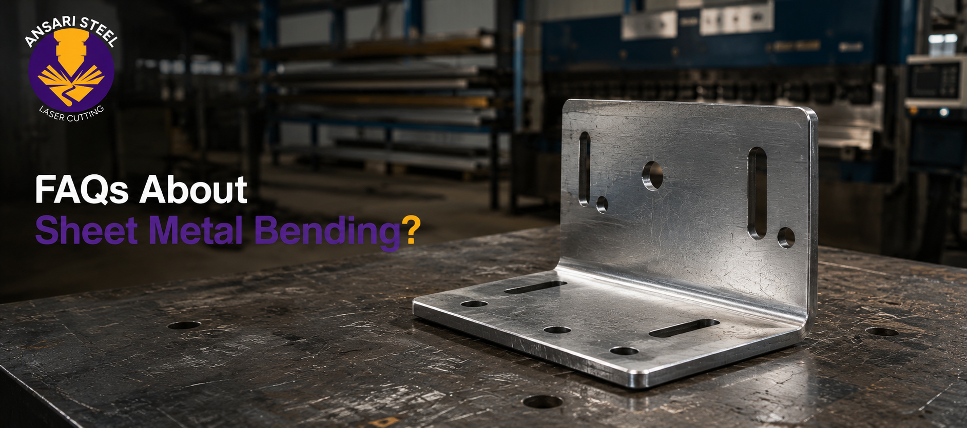 Frequently Asked Questions About Sheet Metal Bending